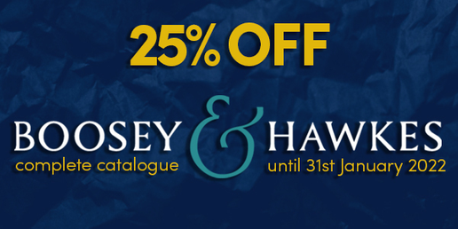 25 percent off Boosey and Hawkes complete catalogue, until 31st January 2022.